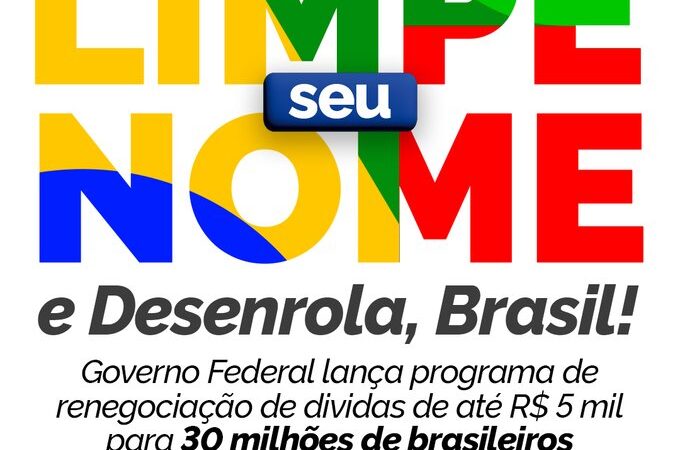 Limpe seu nome em até 60 vezes, anuncia o Desenrola Brasil